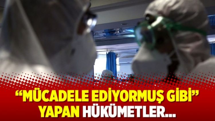 “Mücadele ediyormuş gibi” yapan hükümetler…
