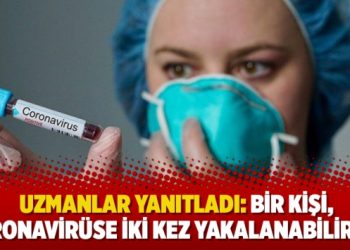 Uzmanlar yanıtladı: Bir kişi, koronavirüse iki kez yakalanabilir mi?