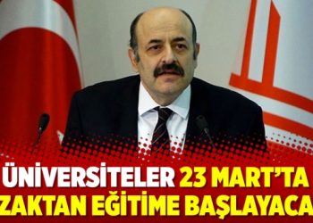 Üniversiteler 23 Mart’ta uzaktan eğitime başlayacak