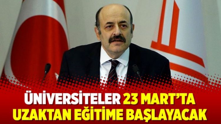 Üniversiteler 23 Mart’ta uzaktan eğitime başlayacak