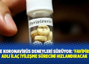 Çin’de koronavirüs deneyleri sürüyor: ‘Favipiravir’ adlı ilaç iyileşme sürecini hızlandıracak