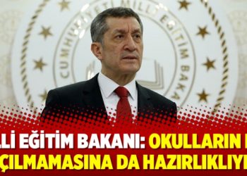 Milli Eğitim Bakanı: Okulların hiç açılmamasına da hazırlıklıyız