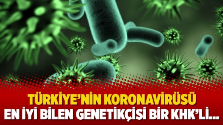 Türkiye’nin koronavirüsü en iyi bilen genetikçisi bir KHK’li…