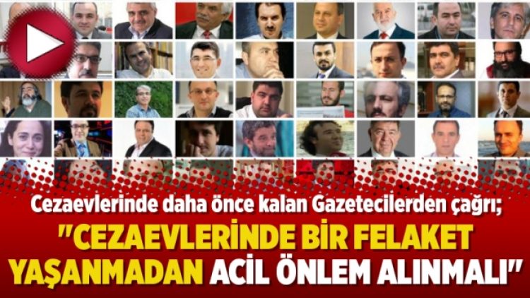 Gazetecilerden çağrı; “Cezaevlerinde bir felaket yaşanmadan acil önlem alınmalı”