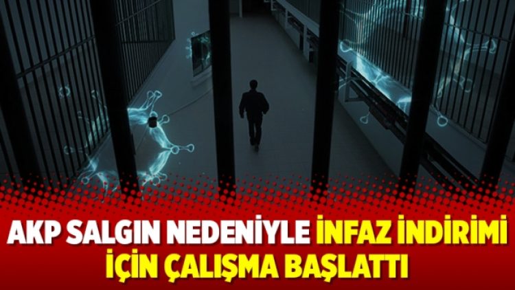 AKP salgın nedeniyle infaz indirimi için çalışma başlattı