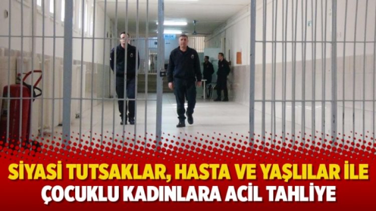 Siyasi tutsaklar, hasta ve yaşlılar ile çocuklu kadınlara acil tahliye