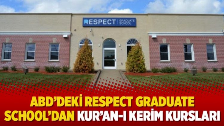 ABD’deki Respect Graduate School’dan Kur’an-ı Kerim kursları