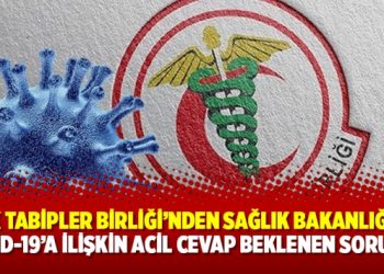 Türk Tabipler Birliği’nden Sağlık Bakanlığı’na, Kovid-19’a ilişkin acil cevap beklenen sorular