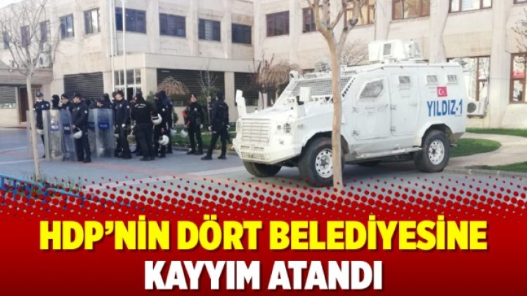 HDP’nin dört belediyesine kayyım atandı