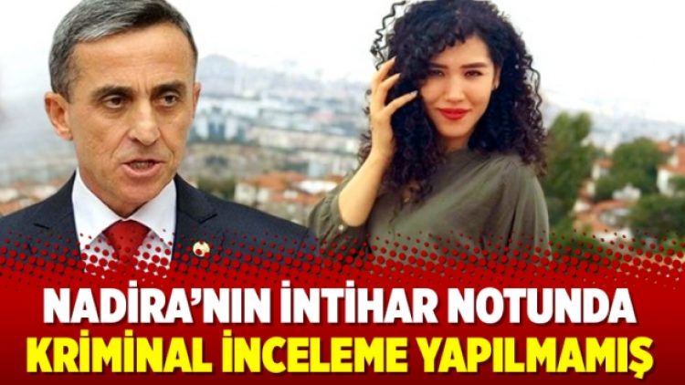 Nadira’nın intihar notunda kriminal inceleme yapılmamış