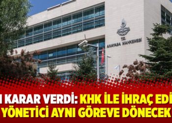 AYM karar verdi: KHK ile ihraç edilen yönetici aynı göreve dönecek