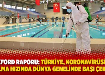 Oxford raporu: Türkiye, koronavirüsün yayılma hızında dünya genelinde başı çekiyor
