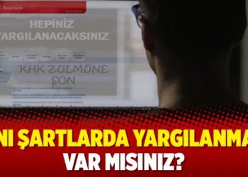 Aynı şartlarda yargılanmaya var mısınız?