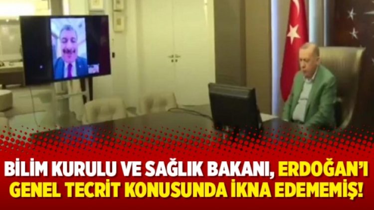 Bilim Kurulu ve Sağlık Bakanı, Erdoğan’ı genel tecrit konusunda ikna edememiş!