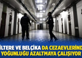 İngiltere ve Belçika da cezaevlerindeki yoğunluğu azaltmaya çalışıyor