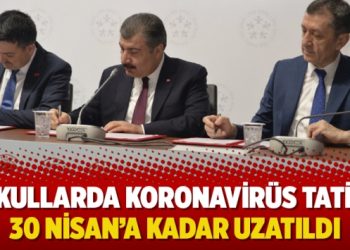 Okullarda koronavirüs tatili 30 Nisan’a kadar uzatıldı