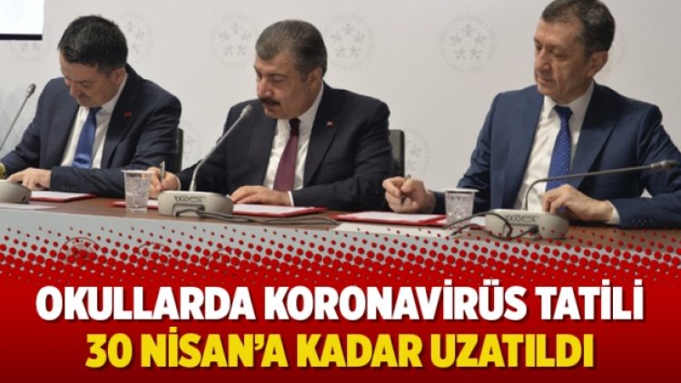 Okullarda koronavirüs tatili 30 Nisan’a kadar uzatıldı