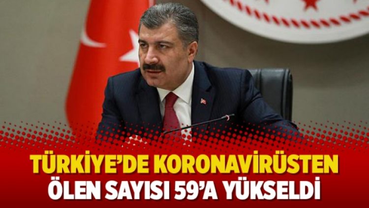 Türkiye’de koronavirüsten ölen sayısı 59’a yükseldi