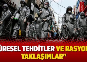 “Küresel tehditler ve rasyonel yaklaşımlar”