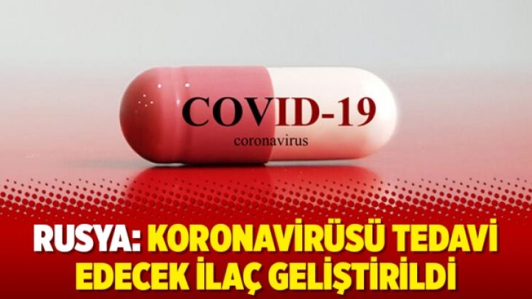 Rusya: Koronavirüsü tedavi edecek ilaç geliştirildi
