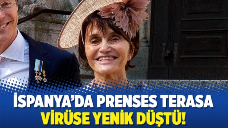 İspanya’da Prenses Terasa virüse yenik düştü!