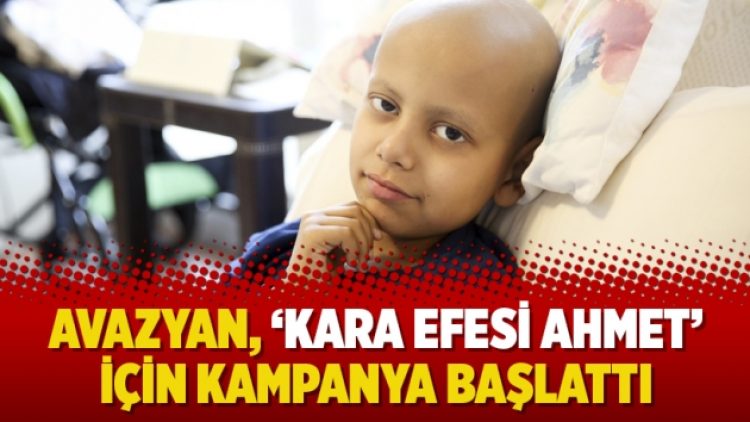 Avazyan, ‘Kara Efesi Ahmet’ için kampanya başlattı