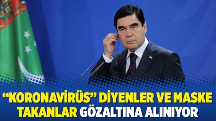 “Koronavirüs” diyenler ve maske takanlar gözaltına alınıyor