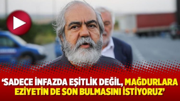 Mehmet Altan: Sadece infazda eşitlik değil, mağdurlara eziyetin de son bulmasını istiyoruz