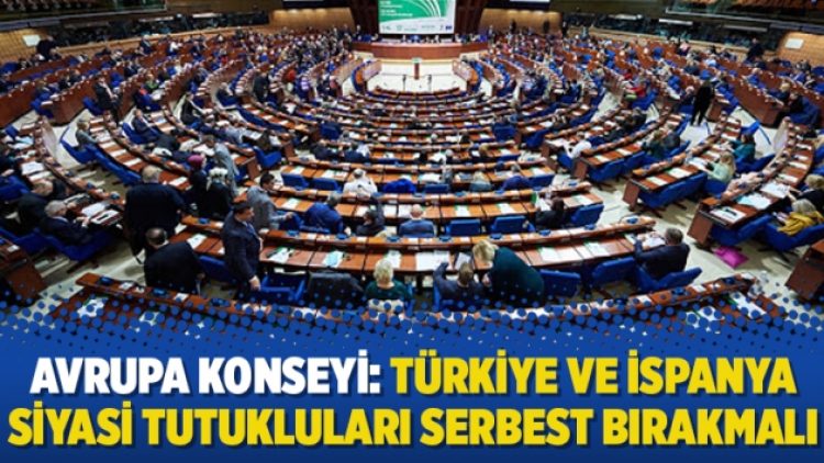 Avrupa Konseyi: Türkiye ve İspanya siyasi tutukluları serbest bırakmalı