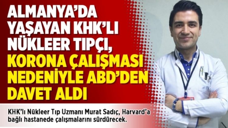 Almanya’da yaşayan KHK’lı nükleer tıpçı, korona çalışması nedeniyle ABD’den davet aldı