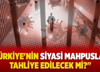 “Türkiye’nin siyasi mahpusları tahliye edilecek mi?”