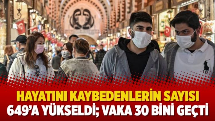 Hayatını kaybedenlerin sayısı 649’a yükseldi; vaka 30 bini geçti