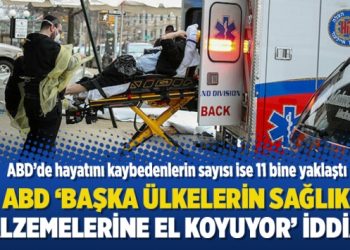 Ölümlerin 11 bine yaklaştığı ABD ‘başka ülkelerin sağlık malzemelerine el koyuyor’ iddiası
