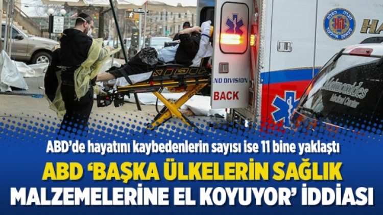 Ölümlerin 11 bine yaklaştığı ABD ‘başka ülkelerin sağlık malzemelerine el koyuyor’ iddiası