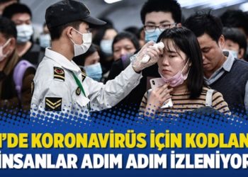 Çin’de koronavirüs için kodlanan insanlar adım adım izleniyor