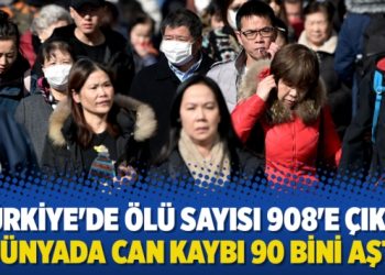 Türkiye’de ölü sayısı 908’e çıktı, dünyada can kaybı 90 bini aştı