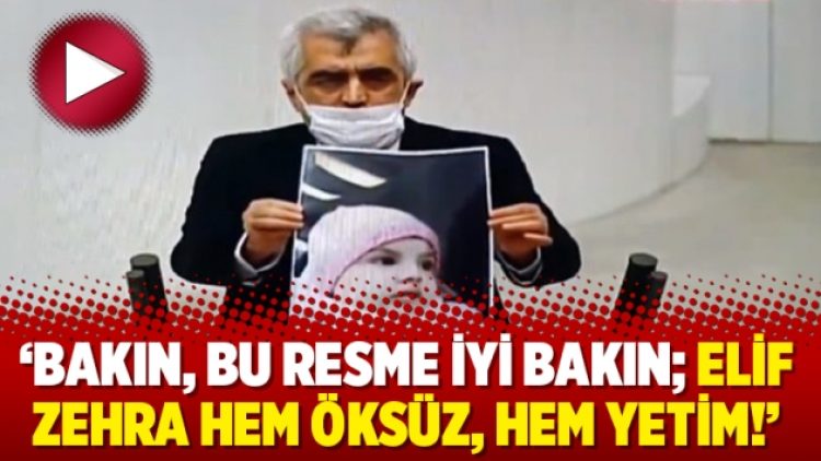 ‘Bakın, bu resme iyi bakın; Elif Zehra hem öksüz, hem yetim!’