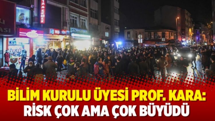 Bilim Kurulu Üyesi Prof. Kara: Risk çok ama çok büyüdü