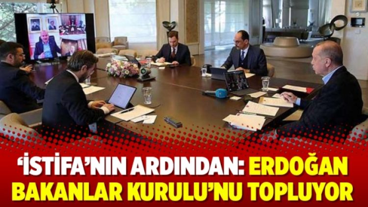 ‘İstifa’nın ardından: Erdoğan Bakanlar Kurulu’nu topluyor