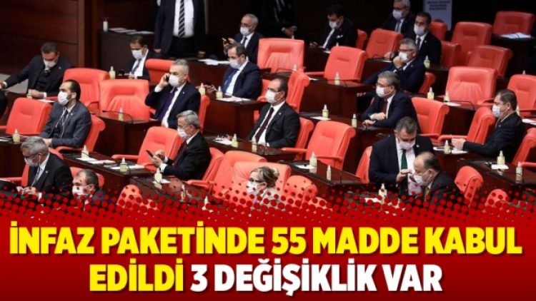 İnfaz paketinde 55 madde kabul edildi 3 değişiklik var