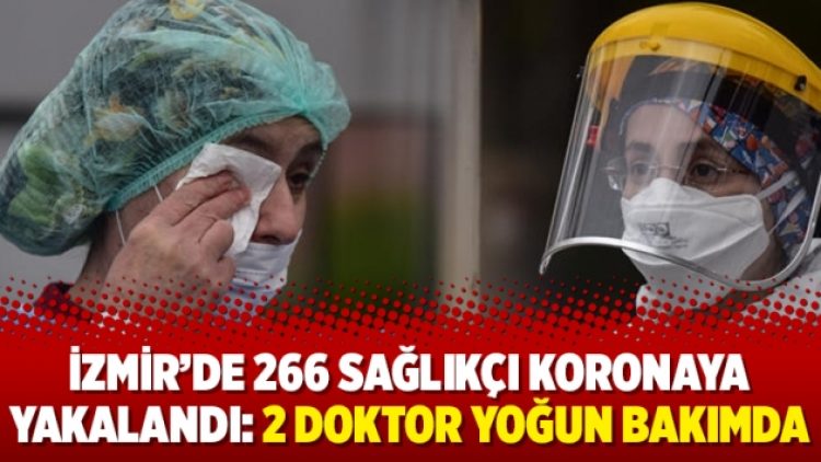 İzmir’de 266 sağlıkçı koronaya yakalandı: 2 doktor yoğun bakımda