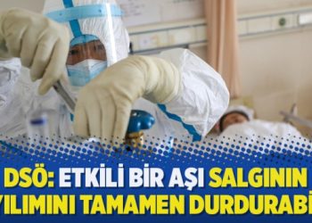 DSÖ: Etkili bir aşı salgının yayılımını tamamen durdurabilir