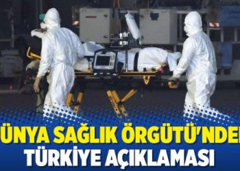 Dünya Sağlık Örgütü’nden Türkiye açıklaması