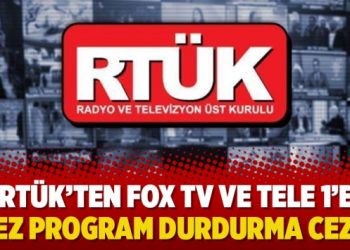 RTÜK’ten FOX TV ve TELE 1’e 3 kez program durdurma cezası