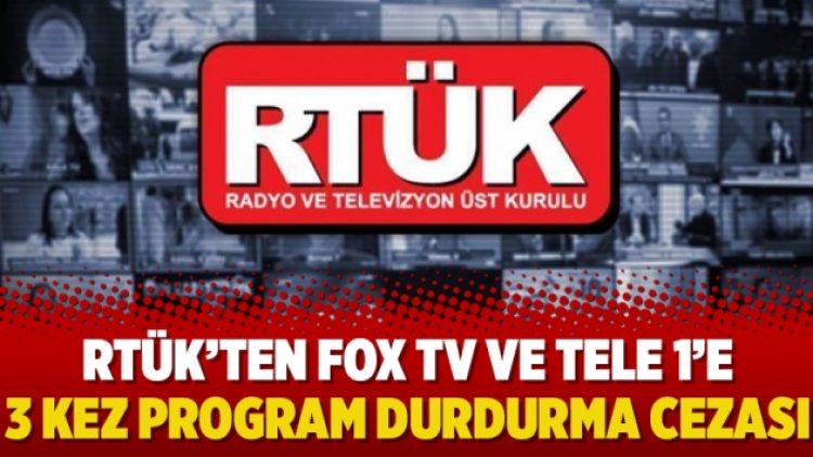 RTÜK’ten FOX TV ve TELE 1’e 3 kez program durdurma cezası
