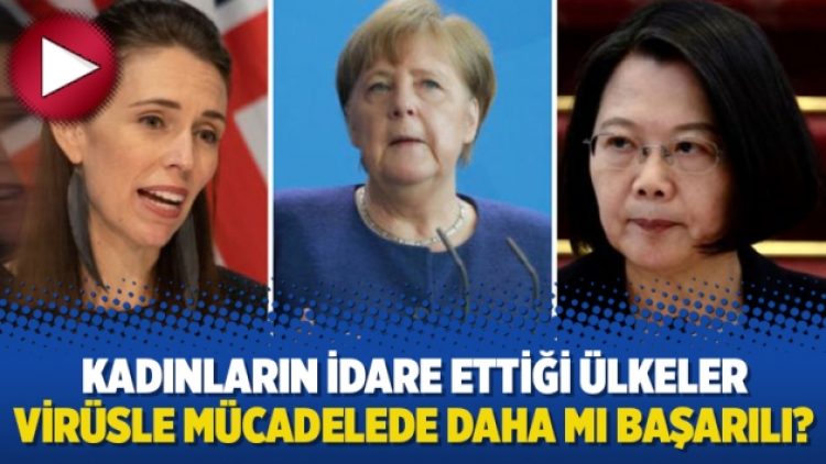 Kadınların idare ettiği ülkeler virüsle mücadelede daha mı başarılı?