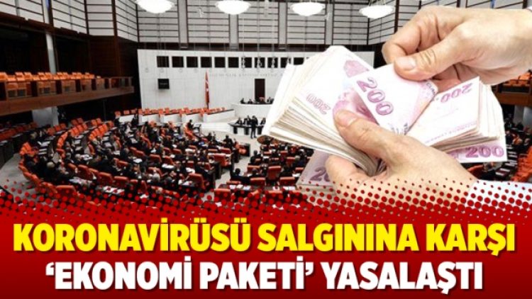 Koronavirüsü salgınına karşı ‘ekonomi paketi’ yasalaştı
