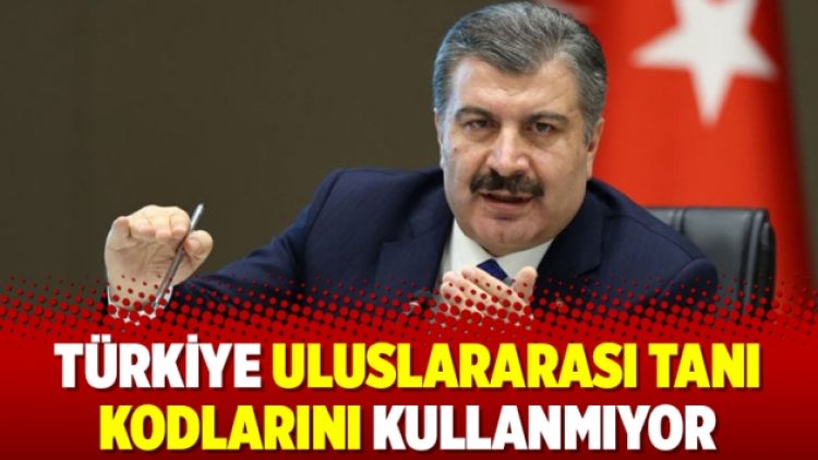 Türkiye uluslararası tanı kodlarını kullanmıyor