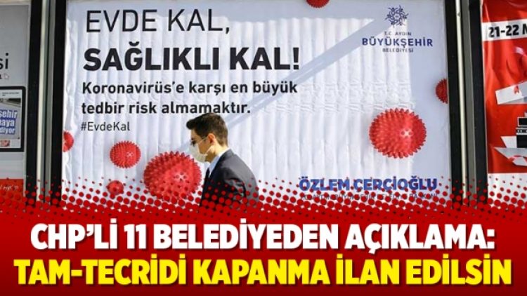 CHP’li 11 belediyeden açıklama:Tam-tecridi kapanma ilan edilsin