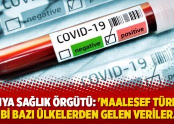 Dünya Sağlık Örgütü: ‘Maalesef Türkiye gibi bazı ülkelerden gelen veriler…’